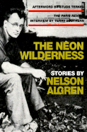 The Neon Wilderness - Algren, Nelson, and Simon, Dan (Editor), and Carson, Tom (Designer)