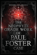 The Neophyte Grade Work of Paul Foster Case