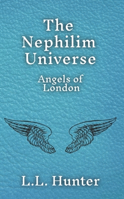 The Nephilim Universe: Angels of London - Mitchell- Jones, Rogena (Editor), and Hunter, L L