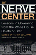 The Nerve Center: Lessons in Governing from the White House Chiefs of Staff
