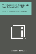 The Nervous Child, V8, No. 1, January, 1949: Sleep Disturbance in Children