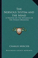 The Nervous System and the Mind: A Treatise on the Dynamics of the Human Organism