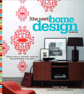 The Nest Home Design Handbook: Simple Ways to Decorate, Organize, and Personalize Your Place - Roney, Carley