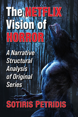 The Netflix Vision of Horror: A Narrative Structural Analysis of Original Series - Petridis, Sotiris