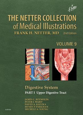 The Netter Collection of Medical Illustrations: Digestive System: Part I - The Upper Digestive Tract - Reynolds, James C