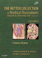 The Netter Collection of Medical Illustrations: Urinary System: Volume 5 Volume 5