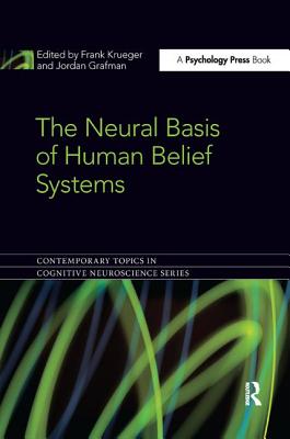 The Neural Basis of Human Belief Systems - Krueger, Frank (Editor), and Grafman, Jordan (Editor)