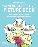 The Neuroaffective Picture Book: An Illustrated Introduction to Developmental Neuropsychology