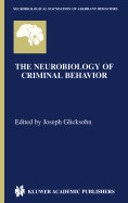 The Neurobiology of Criminal Behavior