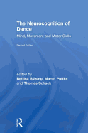 The Neurocognition of Dance: Mind, Movement and Motor Skills