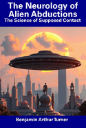 The Neurology of Alien Abductions: The Science of Supposed Contact
