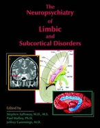 The Neuropsychiatry of Limbic and Subcortical Disorders