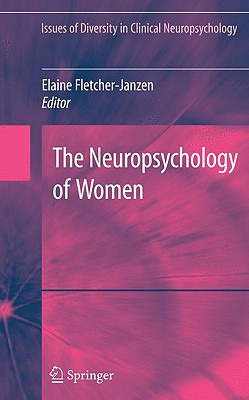 The Neuropsychology of Women - Fletcher-Janzen, Elaine, Ed.D. (Editor)