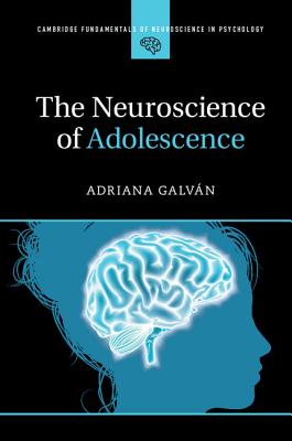 The Neuroscience of Adolescence - Galvn, Adriana