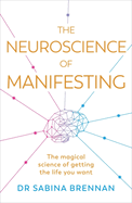 The Neuroscience of Manifesting