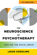 The Neuroscience of Psychotherapy: Healing the Social Brain