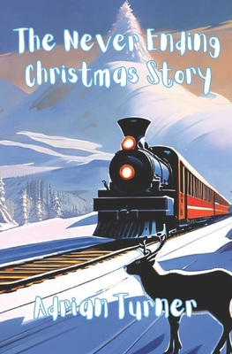 The Never Ending Christmas Story - Turner, Adrian
