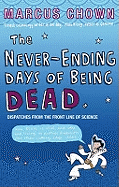 The Never-Ending Days of Being Dead: Dispatches from the Front Line of Science