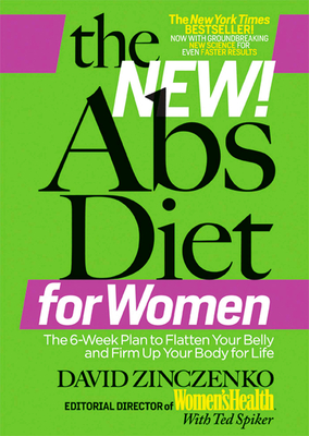 The New Abs Diet for Women: The Six-Week Plan to Flatten Your Stomach and Keep You Lean for Life - Zinczenko, David, and Spiker, Ted (Editor)