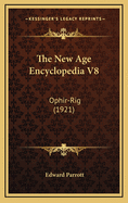 The New Age Encyclopedia V8: Ophir-Rig (1921)