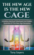 The New Age Is the New Cage: Unveiling Spiritual Falsehood and Hidden Darkness of the New Age Deception.