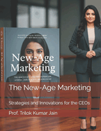 The New-Age Marketing: Strategies and Innovations for the CEOs