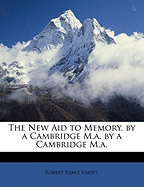 The New Aid to Memory. by a Cambridge M.A. by a Cambridge M.a