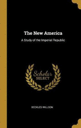 The New America: A Study of the Imperial Republic