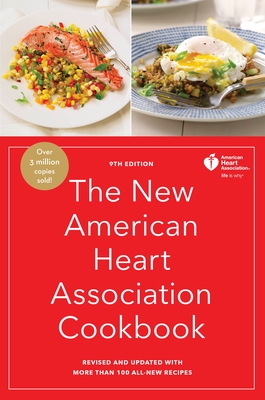 The New American Heart Association Cookbook, 9th Edition: Revised and Updated with More Than 100 All-New Recipes - American Heart Association