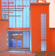 The New American House 3: Innovations in Residential Design and Construction