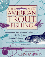 The New American Trout Fishing - Merwin, John