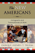 The New Americans: Immigrants and Transnationals at Work