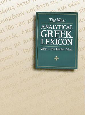 The New Analytical Greek Lexicon - Perschbacher, Wesley J (Editor)