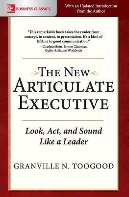 The New Articulate Executive: Look, Act and Sound Like a Leader - Toogood, Granville