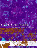 the New Astrology: The Art and Science of the Stars - Campion, Nicholas, and Eddy, Steve