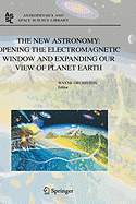 The New Astronomy: Opening the Electromagnetic Window and Expanding Our View of Planet Earth: A Meeting to Honor Woody Sullivan on His 60th Birthday