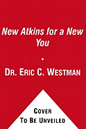 The New Atkins for a New You: The Ultimate Diet for Shedding Weight and Feeling