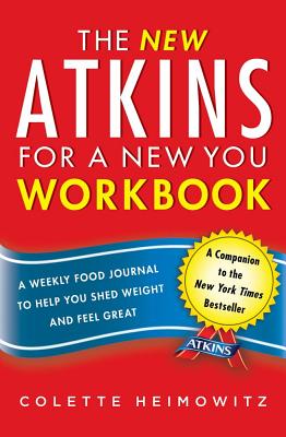 The New Atkins for a New You Workbook: A Weekly Food Journal to Help You Shed Weight and Feel Greatvolume 4 - Heimowitz, Colette