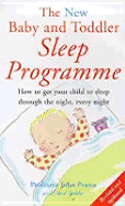 The New Baby and Toddler Sleep Programme: How to Get Your Child to Sleep Through the Night, Every Night