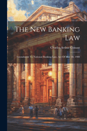 The New Banking Law: Amendment To National Banking Law, Act Of May 30, 1908