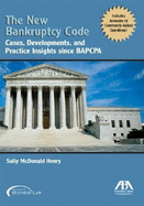 The New Bankruptcy Code: Cases, Developments, and Practice Insights Since BAPCPA