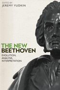The New Beethoven: Evolution, Analysis, Interpretation