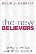 The New Believers: A Survey of Sects, Cults and Alternative Religions