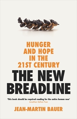 The New Breadline: Hunger and Hope in the 21st Century - Bauer, Jean-Martin