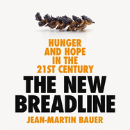 The New Breadline: Hunger and Hope in the 21st Century