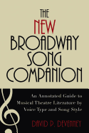 The New Broadway Song Companion: An Annotated Guide to Musical Theatre Literature by Voice Type and Song Style - DeVenney, David P