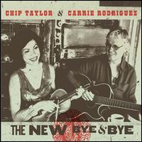 The New Bye & Bye - Chip Taylor/Carrie Rodriguez