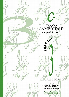 The New Cambridge English Course 3 Practice book - Swan, Michael, and Walter, Catherine, and O'Sullivan, Desmond