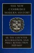 The New Cambridge Modern History: Volume 3, Counter-Reformation and Price Revolution, 1559-1610 - Wernham, R B (Editor)