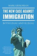 The New Case Against Immigration: Both Legal and Illegal - Krikorian, Mark